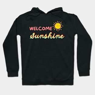 Welcome Sunshine: Embrace the Radiance of a New Day Hoodie